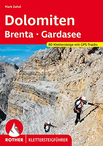 Klettersteige Dolomiten - Brenta - Gardasee: 80 Klettersteige mit GPS-Tracks