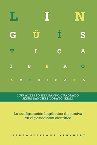 La configuración lingüístico-discursiva en el periodismo científico (Lingüística Iberoamericana nº 67)