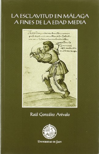 La esclavitud en Málaga a fines de la Edad Media (Colección Martínez de Mazas. Serie Estudios)