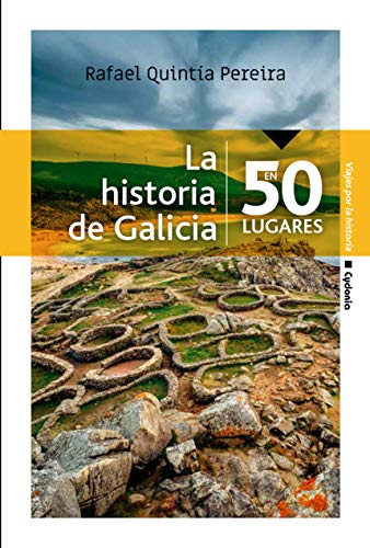 La historia de Galicia en 50 lugares (Viajar nº 12)