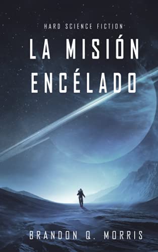 La Misión Encélado: Hard Science Fiction (Luna Helada)
