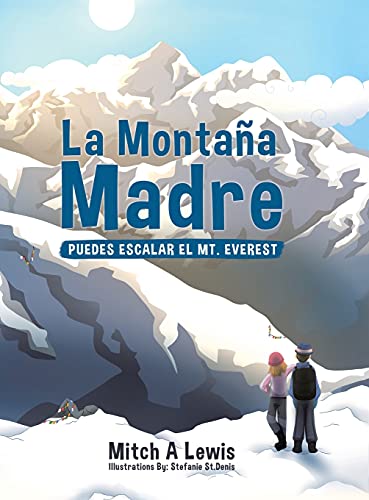 La Montaña Madre: Puedes Escalar el Mt. Everest
