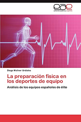 La Preparacion Fisica En Los Deportes de Equipo: Análisis de los equipos españoles de élite