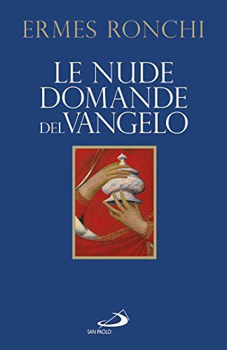 Le nude domande del Vangelo. Meditazioni proposte a Papa Francesco e alla Curia romana (Italian Edition)