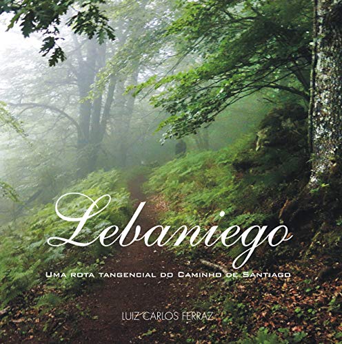 Lebaniego: Uma rota tangencial do Caminho de Santiago (Descobrindo Novos Caminhos Livro 5) (Portuguese Edition)