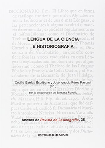 Lengua de la ciencia e historiografía (Anexos Revista de Lexicografía)