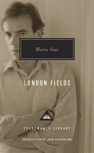 London Fields: Martin Amis (Everyman's library, 362)