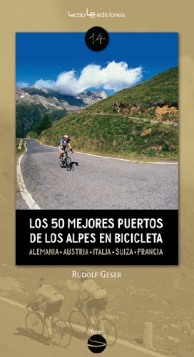 Los 50 Mejores Puertos De Los Alpes En Bicicleta: Alemania ? Austria ? Eslovenia ? Italia ? Suiza ? Francia: 14 (Traza)