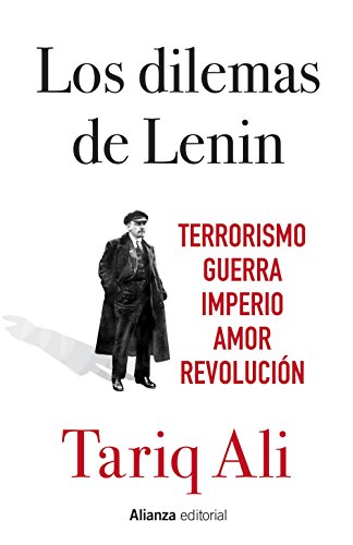 Los dilemas de Lenin: Terrorismo, guerra, imperio, amor, revolución (Libros Singulares (LS))