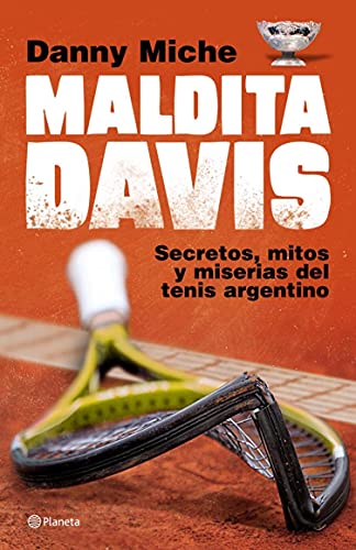 Maldita Davis: Secretos, mitos y miserias del tenis argentino (Fuera de colección)