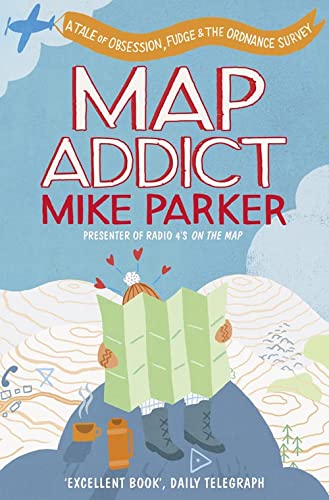 Map Addict: A Tale of Obsession, Fudge & the Ordnance Survey [Idioma Inglés]