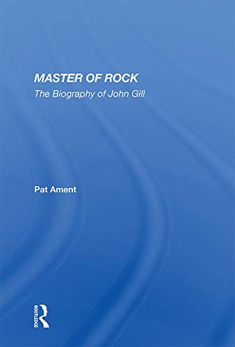 Master Of Rock: The Biography of John Gill (English Edition)