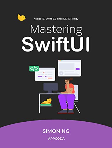 Mastering SwiftUI for iOS 15: Learn how to build fluid UIs and a real world app with SwiftUI (English Edition)