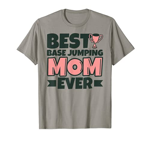 Mejor BASE saltando mamá siempre madre divertido Camiseta