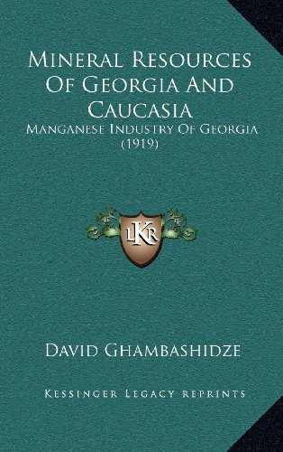 Mineral Resources of Georgia and Caucasia: Manganese Industry of Georgia (1919)