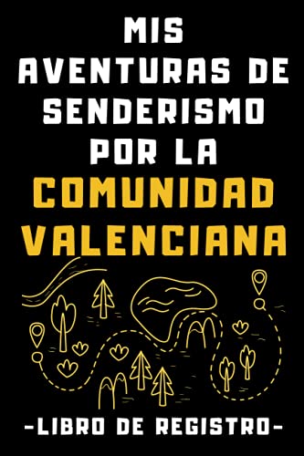 Mis Aventuras De Senderismo Por La Comunidad Valenciana - Libro De Registro: Con Plantillas Para Llevar Un Seguimiento De Todos Los Detalles - 120 Páginas