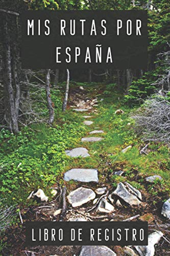 Mis Rutas Por España (Libro De Registro): Lleva Un Seguimiento De Todas Las Rutas Que Vas Realizando Con Todo Lujo De Detalles - 120 Páginas Con Plantillas Para Rellenar