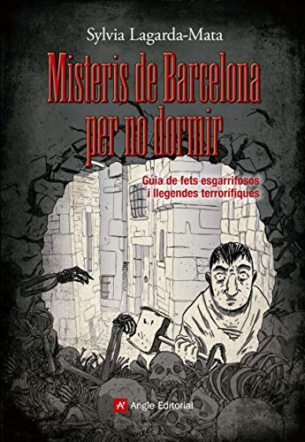 Misteris de Barcelona per no dormir: Guia de fets esgarrifosos i llegendes terrorífiques (Altres Cossetània)