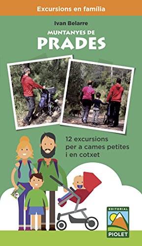 Muntanyas de Prades. 12 excursions per a cames petites i en cotxet. Editorial Piolet.