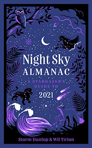 Night Sky Almanac 2021: A stargazer’s guide: A Stargazer's Guide to 2021 (English Edition)