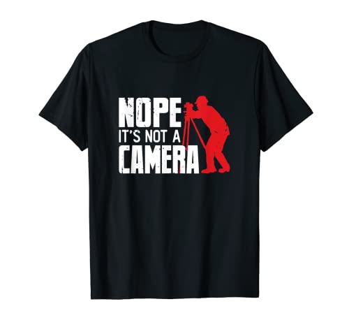 Nope It's Not A Camera - Cartografo de Propiedad de la Tierra Camiseta