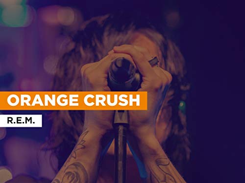Orange Crush in the Style of R.E.M.