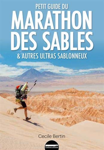 Petit guide à l'usage du marathon des sables: & autres ultras sablonneux