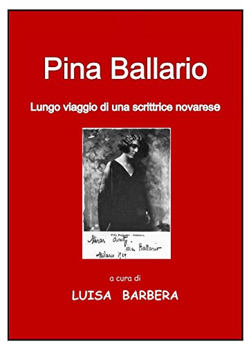 Pina Ballario: Lungo viaggio di una scrittrice novarese (Italian Edition)