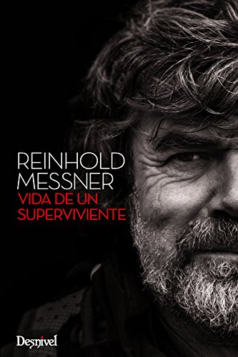 Reinhold Messner. Vida de un superviviente (Literatura (desnivel))