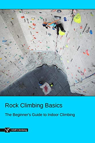 Rock Climbing Basics: The Beginner's Guide (English Edition)