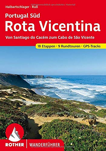 Rota Vicentina: Portugal Süd: von Santiago do Cacém zum Cabo de São Vicente. 18 Etappen, 9 Rundtouren, GPS-Tracks