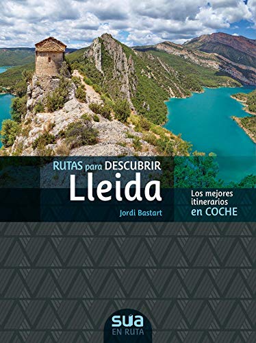 Rutas para descubir Lleida: Los mejores itinerarios en coche (En ruta)