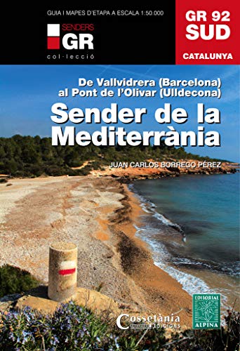 Sender Del Mediterrani. GR 92 Sud: De Vallvidrera (Barcelona) al Pont de Moliner (Ulldecona): 3 (Senders de Catalunya)