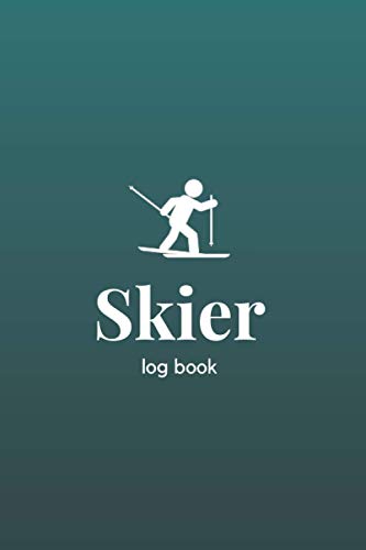 Skier log book: The complete journal for ski lovers - Ski training log book - Skiing notebook - 120 pages full of details (weather conditions, snow conditions, slope difficulty and much more)