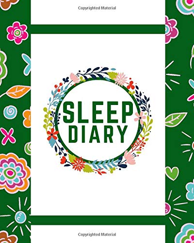 Sleep Diary: Sleep Log & Insomnia Activity Tracker Notebook Book Journal, Logbook to Monitor, Track and Record Daily Sleeping Hours, Pattern & Habit. ... 8”x10” with 120 pages. (Sleep Log Books)
