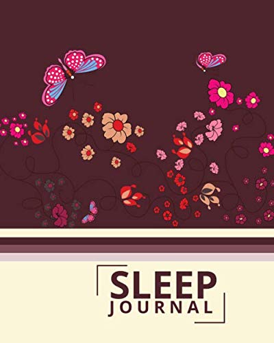 Sleep Journal: Sleep Log & Insomnia Activity Tracker Notebook Book Diary, Logbook to Monitor, Track and Record Daily Sleeping Hours, Pattern and ... and women 8”x10” 120 pages. (Sleep Log Books)
