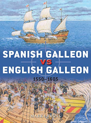 Spanish Galleon vs English Galleon: 1550–1605 (Duel Book 106) (English Edition)