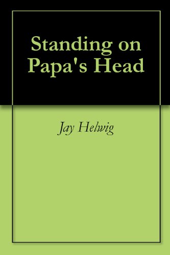 Standing on Papa’s Head (English Edition)