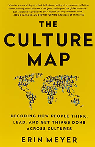 The culture map (intl ed): Decoding How People Think, Lead, and Get Things Done Across Cultures