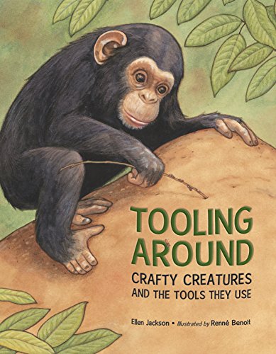 Tooling Around: Crafty Creatures and the Tools They Use (English Edition)