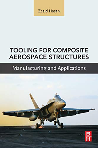 Tooling for Composite Aerospace Structures: Manufacturing and Applications (English Edition)