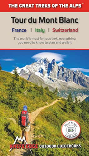 Tour du Mont Blanc: The World's most famous trek - everything you need to know to plan and walk it (Great Treks of the Alps)