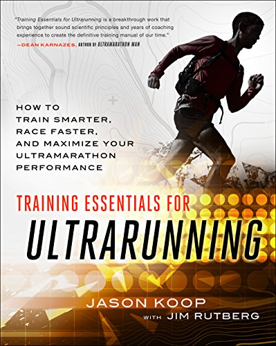 Training Essentials for Ultrarunning: How to Train Smarter, Race Faster, and Maximize Your Ultramarathon Performance (English Edition)