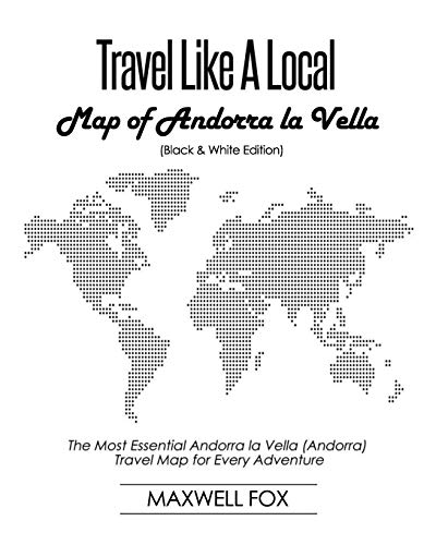 Travel Like a Local - Map of Andorra la Vella: The Most Essential Andorra la Vella (Andorra) Travel Map for Every Adventure [Idioma Inglés]