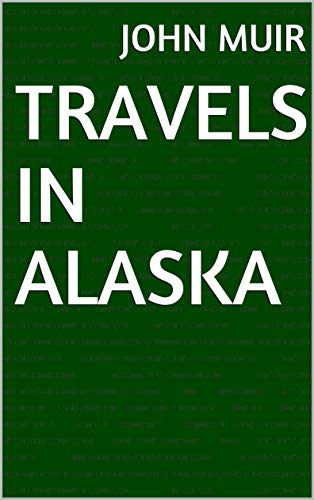 Travels in Alaska (English Edition)