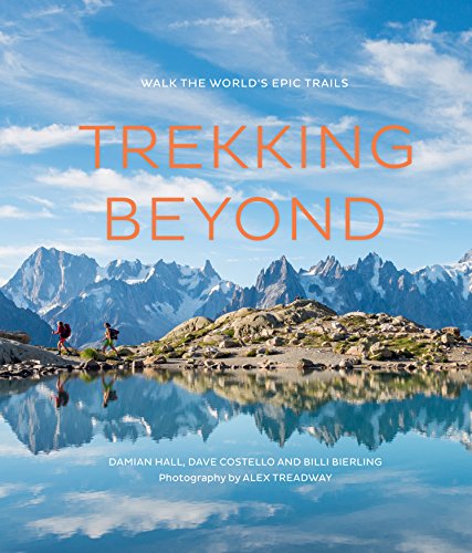 Trekking Beyond: Walk the world's epic trails (English Edition)