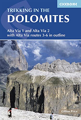 Trekking in the Dolomites: Alta Via 1 and Alta Via 2. Cicerone. (Cicerone Trekking Guides) [Idioma Inglés]: Alta Via 1 and Alta Via 2 with Alta Via 3 - 6 in outline (Cicerone Guides)