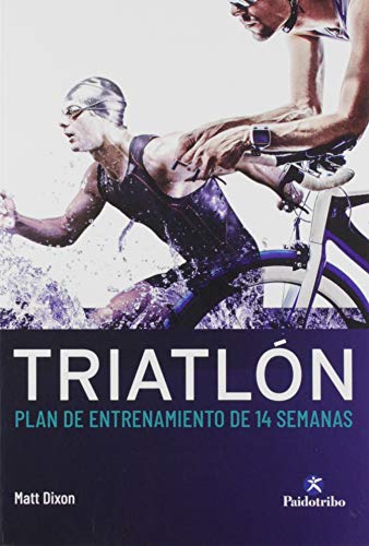 Triatlón.: Plan de entrenamiento de 14 semanas (Deportes)