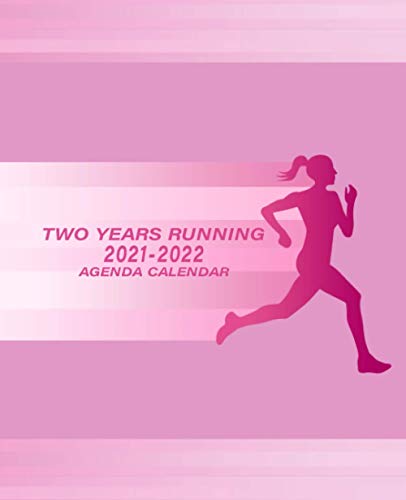 Two Years Running Agenda Calendar 2021-2022: Special Agenda Runner's Day-By-Day Log 21-22 Calendar / to Do List / Planner / Log Book. (Sportive Pink Cover, for Women's and Girls).
