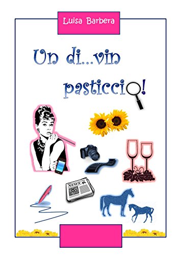 Un di... vin pasticcio! (Italian Edition)